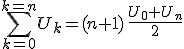 \sum_{k=0}^{k=n}U_k=(n+1)\,\frac{U_0+U_n}{2}